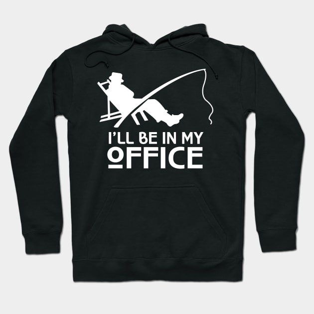 'I'll Be In My Office' Awesome Fishing Dad Gift Hoodie by ourwackyhome